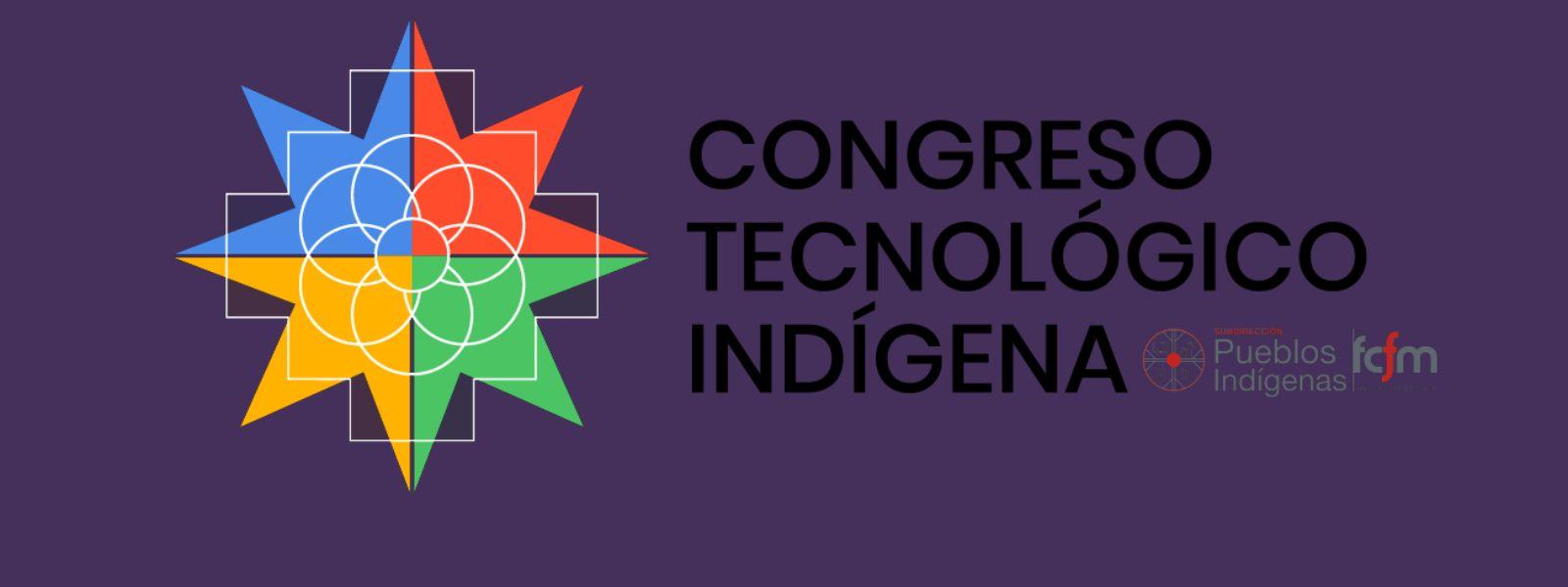 3er Congreso Tecnológico Indígena 2023: Experiencias de educación superior intercultural
