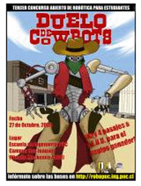 Cowbots 2005 es un concurso de robótica organizado por la rama de robótica de la Escuela de Ingeniería de la PUC