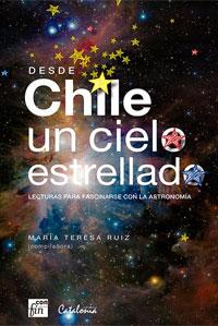 Desde Chile un cielo estrellado. Lecturas para fascinarse con la Astronomía